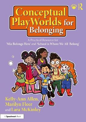 Conceptual PlayWorlds for Belonging - Kelly-Ann Allen, Marilyn Fleer, Lara McKinley