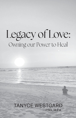 Legacy of Love - Tanyce Westgard