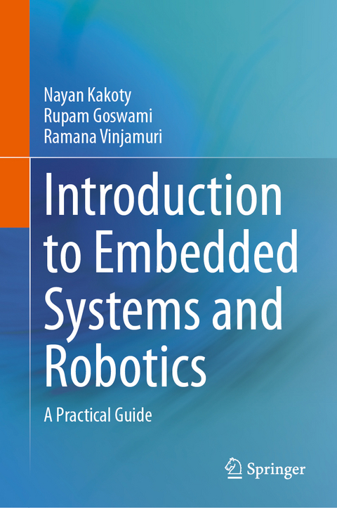 Introduction to Embedded Systems and Robotics - Nayan Kakoty, Rupam Goswami, Ramana Vinjamuri