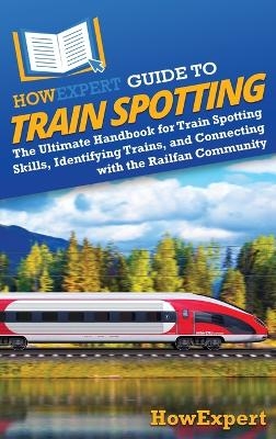 HowExpert Guide to Train Spotting -  HowExpert