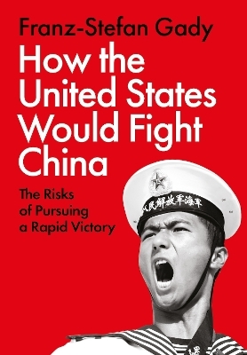 How the United States Would Fight China - Franz-Stefan Gady