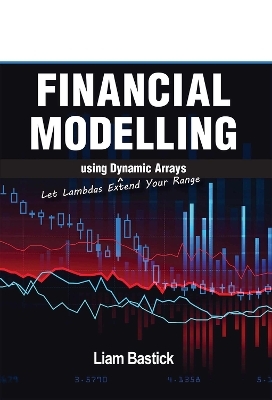 Financial Modelling using Dynamic Arrays - Liam Bastick