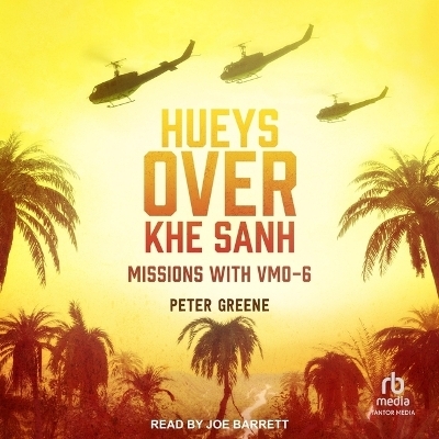 Hueys Over Khe Sanh - Peter Greene