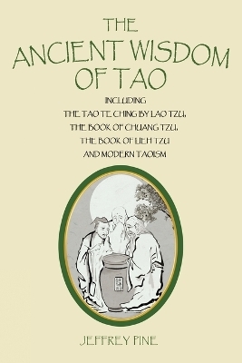 The Ancient Wisdom of Tao - Jeffrey Pine