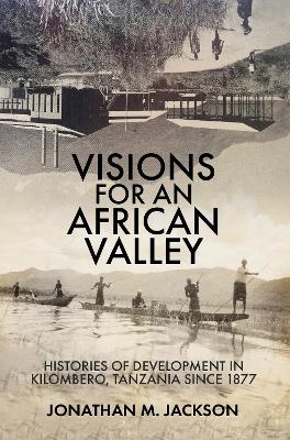 Visions for an African Valley - Dr Jonathan M Jackson