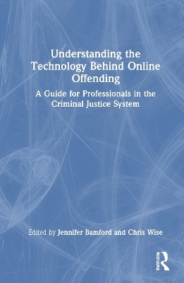 Understanding the Technology Behind Online Offending - 