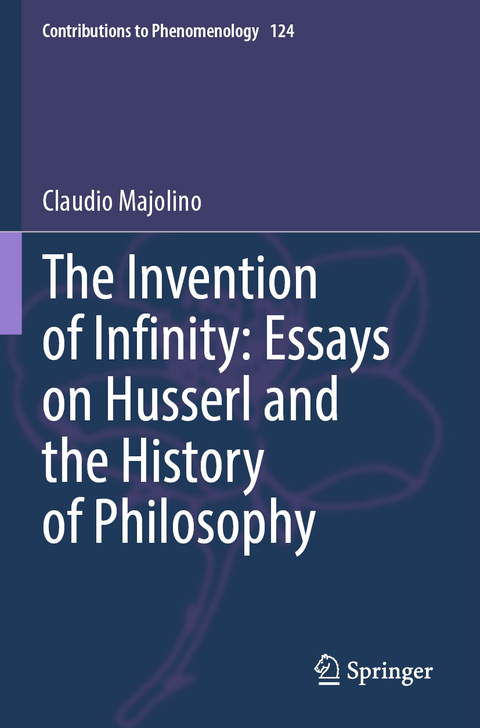 The Invention of Infinity: Essays on Husserl and the History of Philosophy - Claudio Majolino