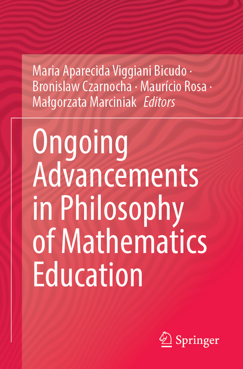 Ongoing Advancements in Philosophy of Mathematics Education - 