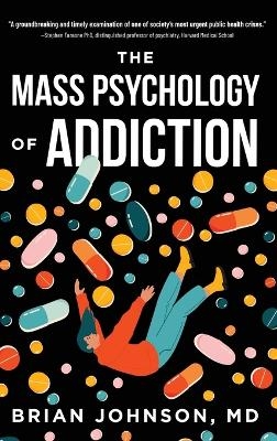 The Mass Psychology of Addiction - Brian Johnson