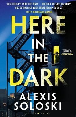 Here in the Dark - Alexis Soloski