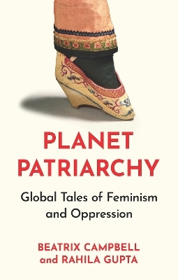 Planet Patriarchy - Beatrix Campbell, Rahila Gupta