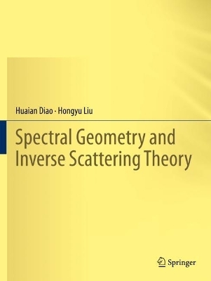 Spectral Geometry and Inverse Scattering Theory - Huaian Diao, Hongyu Liu