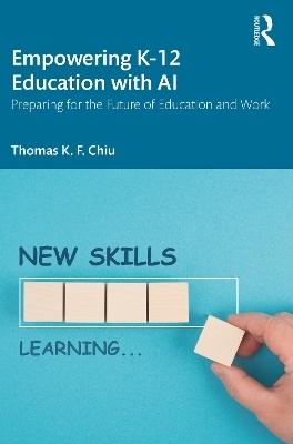 Empowering K-12 Education with AI - Thomas K. F. Chiu