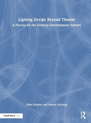 Lighting Design Beyond Theatre - Allen Branton, Sharon Huizinga