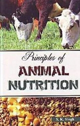 Principles of Animal Nutrition -  S. K. Singh