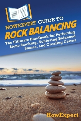 HowExpert Guide to Rock Balancing -  HowExpert