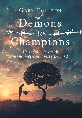 Demons to Champions - Gary Coulton