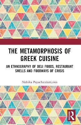 The Metamorphosis of Greek Cuisine - Nafsika Papacharalampous