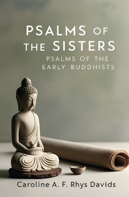 Psalms of the Sisters - Caroline A F Rhys Davids