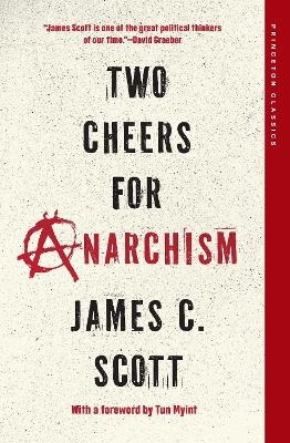 Two Cheers for Anarchism - James C. Scott