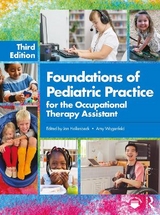 Foundations of Pediatric Practice for the Occupational Therapy Assistant - Hollenbeck, Jan; Wagenfeld, Amy