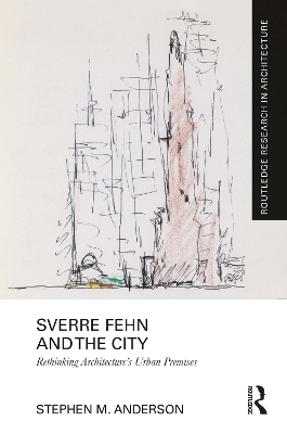 Sverre Fehn and the City: Rethinking Architecture’s Urban Premises - Stephen M. Anderson