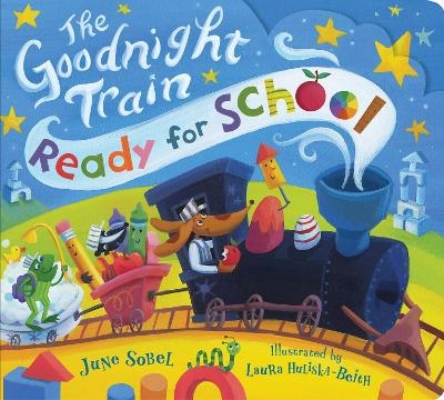 The Goodnight Train Ready for School - June Sobel