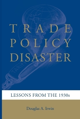 Trade Policy Disaster - Douglas A. Irwin