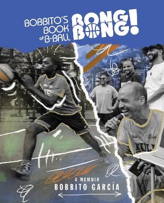 Bobbito's Book of B-Ball Bong Bong! - Bobbito García