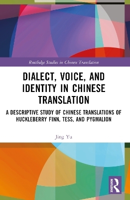 Dialect, Voice, and Identity in Chinese Translation - Jing Yu