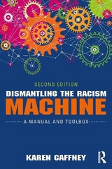 Dismantling the Racism Machine - Gaffney, Karen