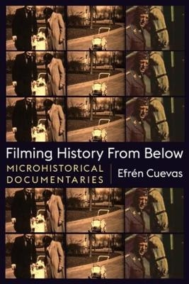 Filming History from Below - Efrén Cuevas