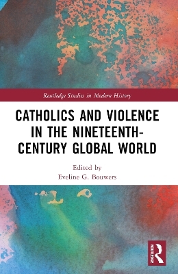 Catholics and Violence in the Nineteenth-Century Global World - 