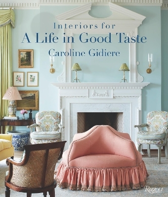 Interiors for a Life in Good Taste - Caroline Gidiere, Isabel Para