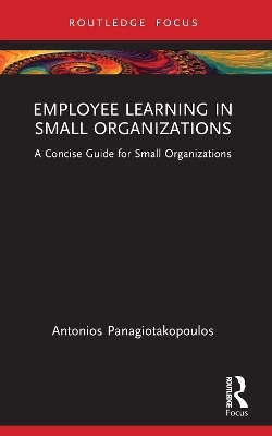 Employee Learning in Small Organizations - Antonios Panagiotakopoulos