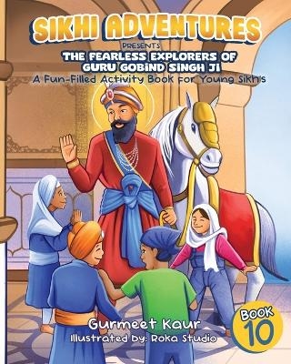 The Fearless Explorers of Guru Gobind Singh Ji - Gurmeet Kaur