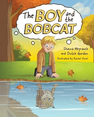 The Boy and the Bobcat - Shauna Weyrauch, Dutch Gordon