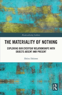 The Materiality of Nothing - Helen Holmes