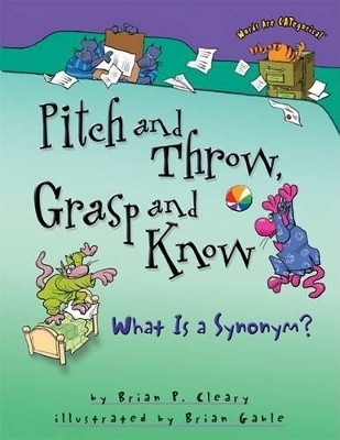 Pitch and Throw, Grasp and Know - Brian P. Cleary