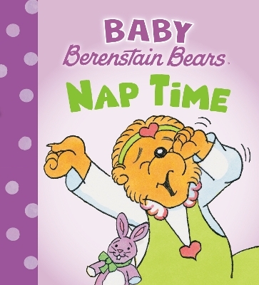 Nap Time (Baby Berenstain Bears) - Mike Berenstain