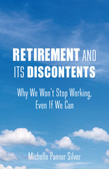 Retirement and Its Discontents -  Michelle Pannor Silver