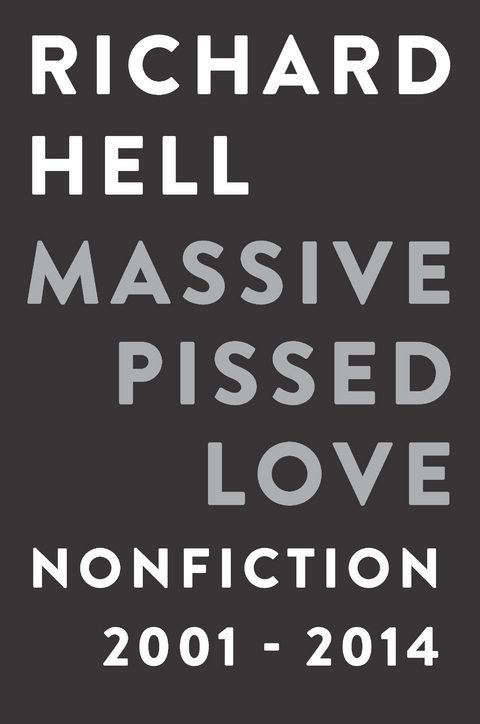 Massive Pissed Love -  Richard Hell