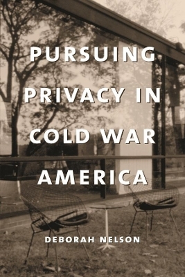 Pursuing Privacy in Cold War America - Deborah Nelson