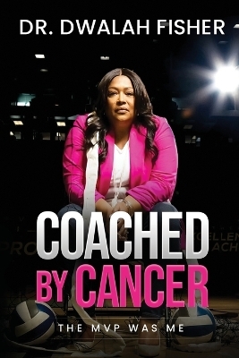 Coached by Cancer - Dwalah Fisher