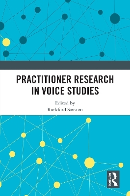 Practitioner Research in Voice Studies - 