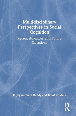 Multidisciplinary Perspectives in Social Cognition - K. Jayasankara Reddy, Bhaskar Malu