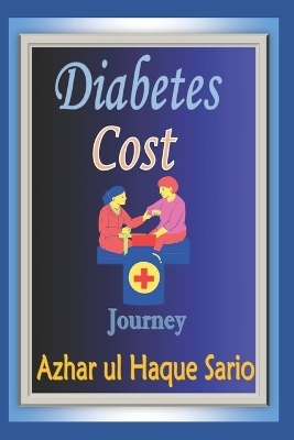 Diabetes Cost Journey - Azhar Ul Haque Sario