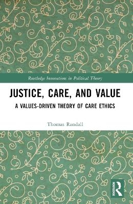 Justice, Care, and Value - Thomas Randall