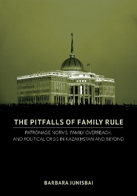 The Pitfalls of Family Rule - Barbara Junisbai