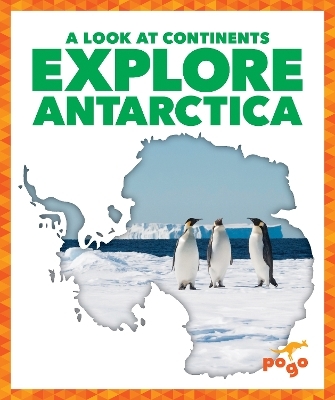 Explore Antarctica - Veronica B. Wilkins